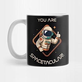 You Are Spacetacular! Mug